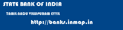 STATE BANK OF INDIA  TAMIL NADU VILLUPURAM EYYIL   banks information 